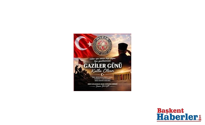 HIZIR-S.A.R’dan 19 Eylül Gaziler Günü Mesajı: "Vatan İçin Canını Hiçe Sayan Kahramanlarımıza Minnettarız"