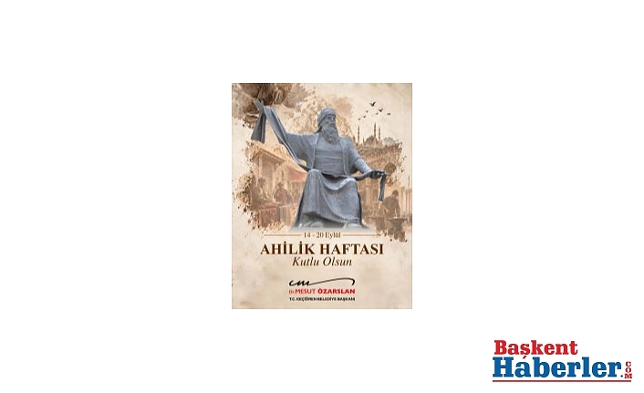 Keçiören Belediye Başkanı Mesut Özarslan’dan Ahilik Haftası Mesajı: "Ahilik, Helal Kazancı ve Adaleti Merkeze Alır"