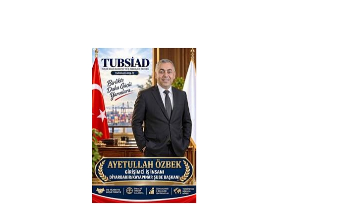 TUBSİAD Diyarbakır/Kayapınar Şube Başkanlığı Görevine Ayetullah Özbek Atandı