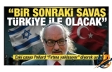 Siyonist Casustan Akılalmaz Provokasyon: "Asıl Hedef Türkiye, Fırtına Yaklaşıyor!"