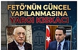 FETÖ'nün Güncel Yapılanmasına Yargı Kıskacı!