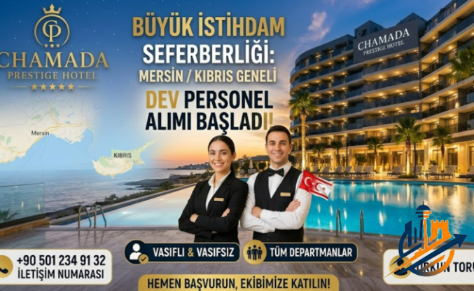 Chamada Prestige Hotel'den Dev İstihdam Hamlesi: Mersin ve Kıbrıs’ta Personel Alımı Başladı!
