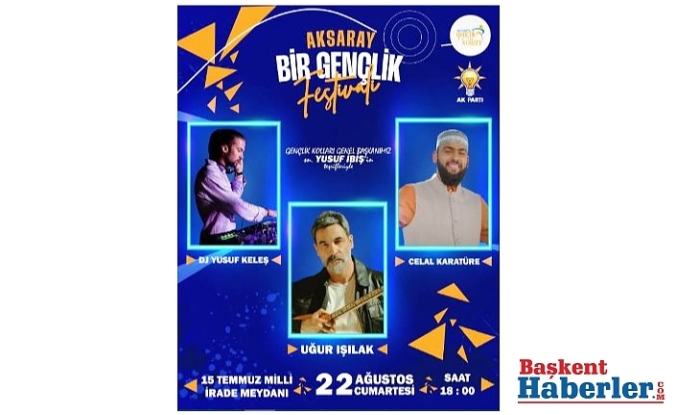 Aksaray'da Gençlik Festivali Coşkusu! Uğur Işılak, Celal Karatüre ve DJ Yusuf Keleş Sahne Alacak