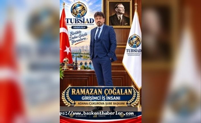 拉马赞·查拉安出任TUBSİAD阿达纳/库库罗瓦分会会长 | 首都新闻