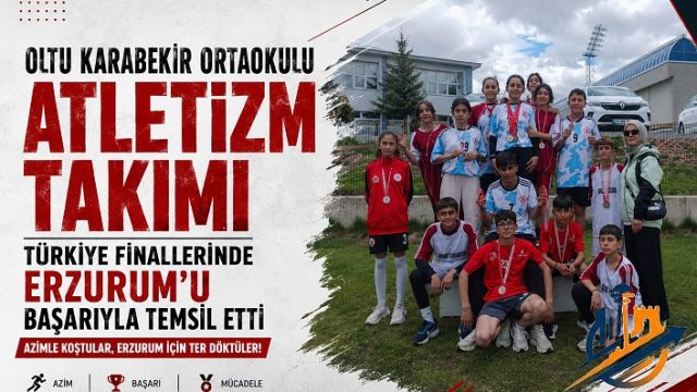 Oltu Karabekir Ortaokulu Atletizm Takımı Türkiye Finallerinde Erzurum’u Başarıyla Temsil Etti