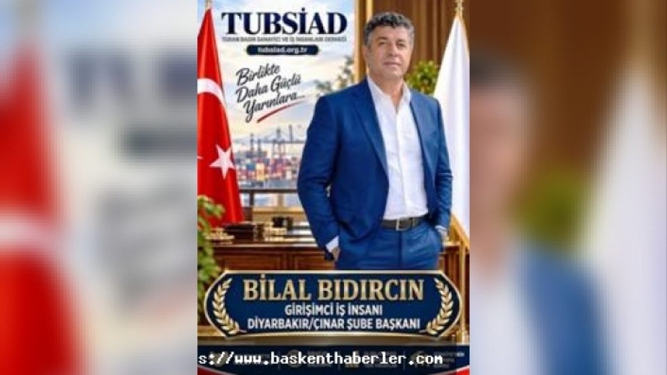 Bilal Bidirci Appointed as TÜBSİAD Diyarbakır/Çınar Branch President