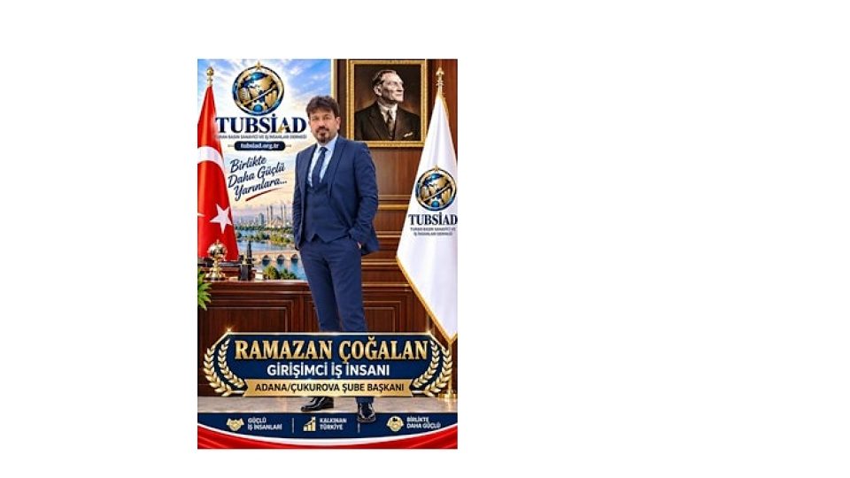 Ramazan Çoğalan Appointed as TÜBSİAD Adana/Çukurova Branch President